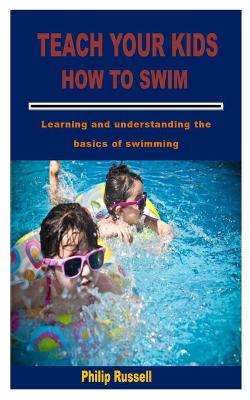 Cover of Teach Your Kids How to Swim