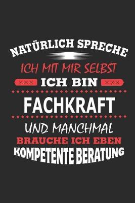 Book cover for Natürlich spreche ich mit mir selbst Ich bin Fachkraft und manchmal brauche ich eben kompetente Beratung