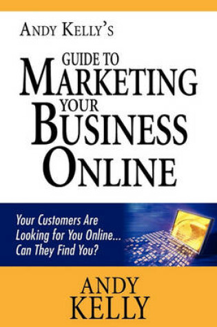 Cover of Andy Kelly's Guide to Marketing Your Business Online