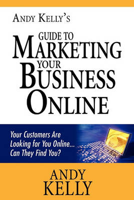 Book cover for Andy Kelly's Guide to Marketing Your Business Online