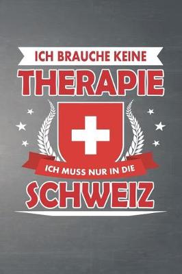 Book cover for Ich brauche keine Therapie ich muss nur in die Schweiz