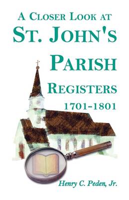 Book cover for A Closer Look at St. John's Parish Registers [Baltimore County, Maryland], 1701-1801