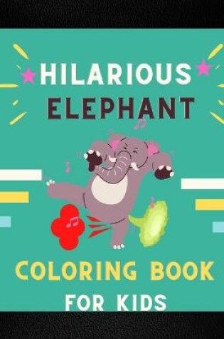 Cover of Hilarious elephant coloring book for kids