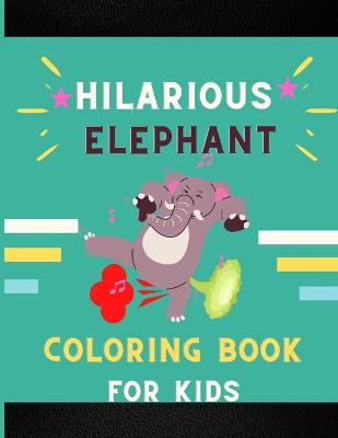 Book cover for Hilarious elephant coloring book for kids