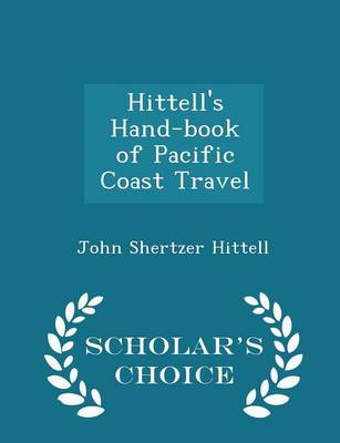 Book cover for Hittell's Hand-Book of Pacific Coast Travel - Scholar's Choice Edition