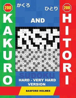 Book cover for 200 Kakuro and 200 Hitori Sudoku. Hard - Very Hard Version