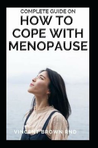 Cover of Complete Guide on How to Cope with Menopause