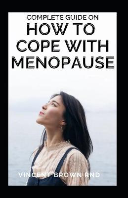 Book cover for Complete Guide on How to Cope with Menopause