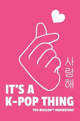 Book cover for It's a K-pop Thing You Wouldn't Understand