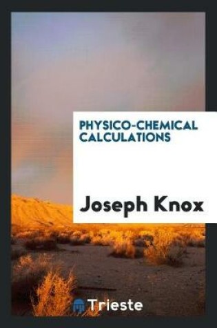 Cover of Physico-Chemical Calculations