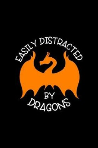 Cover of Easily Distracted By Dragons