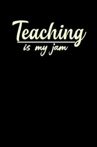 Cover of Teaching Is My Jam