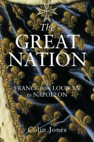 Cover of The Great Nation: France from Louis XV to Napoleon