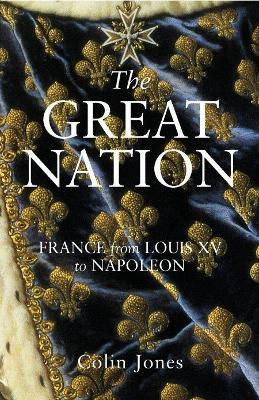 Book cover for The Great Nation: France from Louis XV to Napoleon