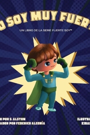 Cover of Yo Soy Muy Fuerte (un libro de la serie Fuerte Soy(TM)) (I AM Mighty Me - Spanish Edition)