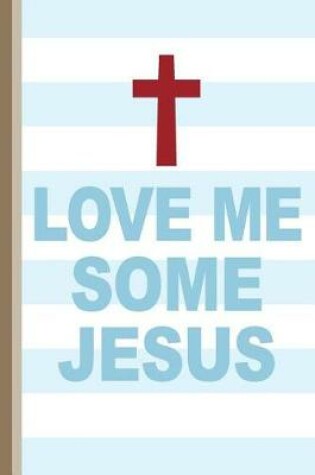 Cover of Love Me Some Jesus