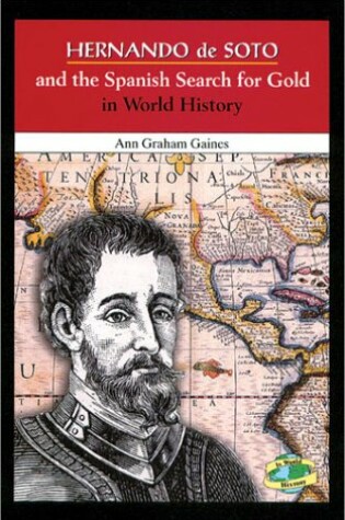 Cover of Hernando de Soto and the Spanish Search for Gold in World History