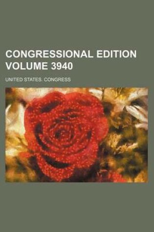 Cover of Congressional Edition Volume 3940