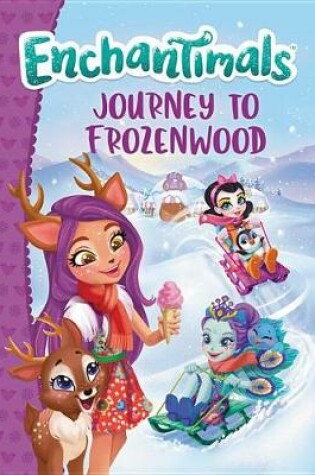 Cover of Enchantimals: Journey to Frozenwood
