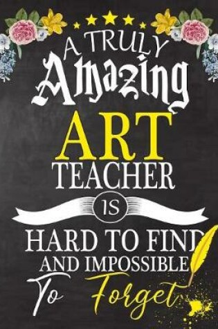 Cover of A Truly Amazing Art Teacher Is Hard To Find And impossible To Forget