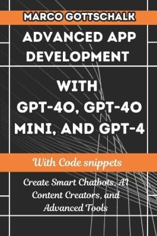 Cover of Advanced App Development with GPT-4o, GPT-4o Mini, and GPT-4