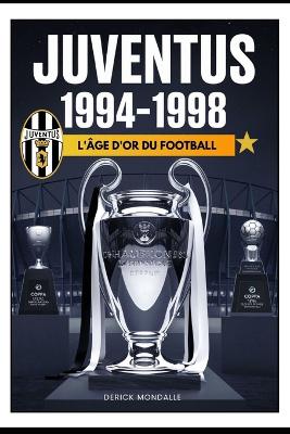 Book cover for Juventus 1994-1998 L'ÂGE D'OR DU FOOTBALL