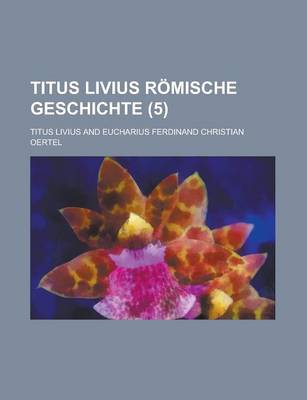 Book cover for Titus Livius Romische Geschichte (5)