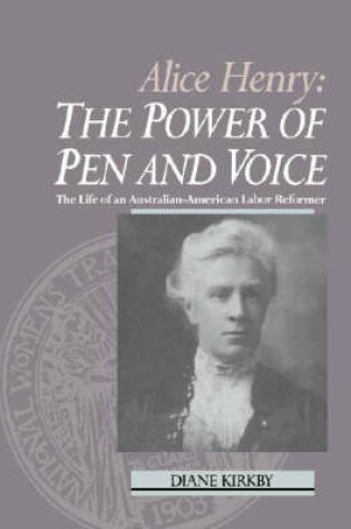 Cover of Alice Henry: The Power of Pen and Voice