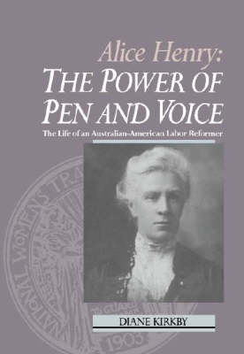 Book cover for Alice Henry: The Power of Pen and Voice