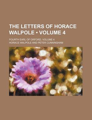 Book cover for The Letters of Horace Walpole (Volume 4 ); Fourth Earl of Orford, Volume 4