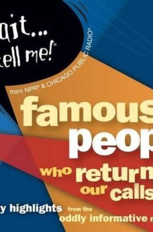 Cover of Wait Wait...Don't Tell Me! Famous People Who Returned Our Calls