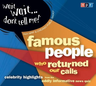 Book cover for Wait Wait...Don't Tell Me! Famous People Who Returned Our Calls