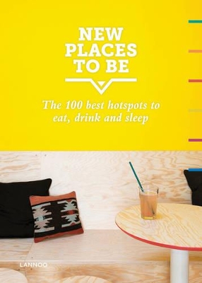 Book cover for New Places to Be: 100 Best Hotspots for Food, Drinks, Sleep and Nighlife