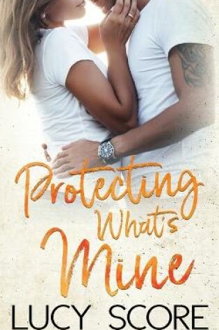 Cover of Protecting What's Mine