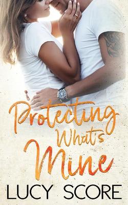 Book cover for Protecting What's Mine