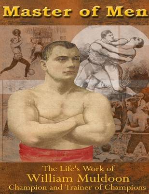 Book cover for Master of Men: The Life's Work of William Muldoon, Champion and Trainer of Champions