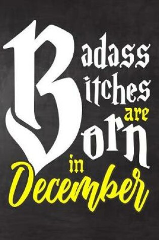Cover of Badass Bitches Are Born In December