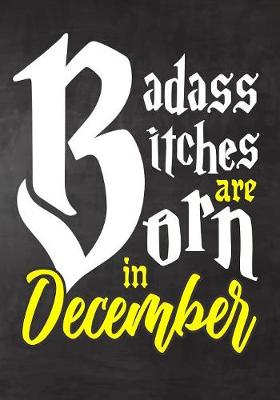 Book cover for Badass Bitches Are Born In December