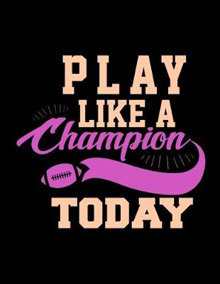 Book cover for Play Like A Champion Today