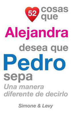 Book cover for 52 Cosas Que Alejandra Desea Que Pedro Sepa