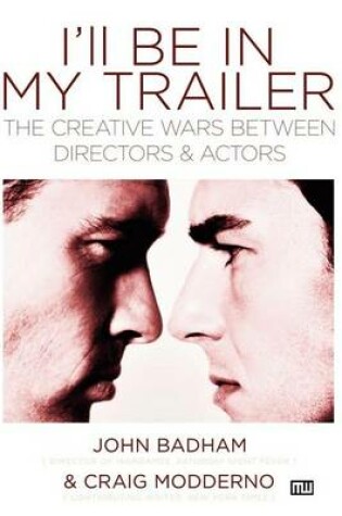 Cover of Ill Be in My Trailer: The Creative Wars Between Directors and Actors