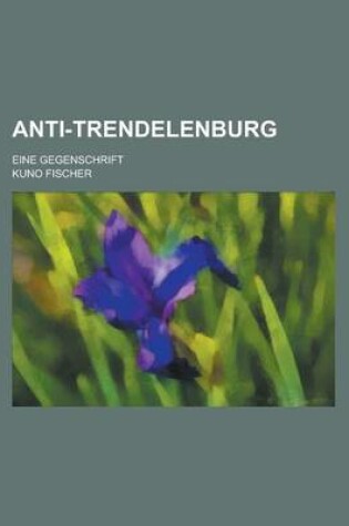 Cover of Anti-Trendelenburg; Eine Gegenschrift