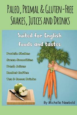 Book cover for Paleo, Primal & Gluten-Free Shakes, Juices and Drinks Suited for English foods a