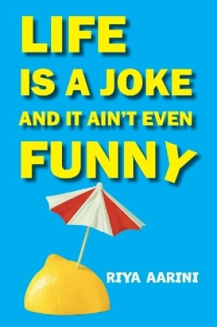 Cover of Life Is a Joke and It Ain't Even Funny