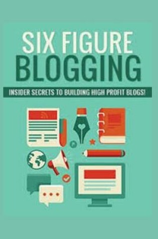 Cover of Six Figure Blogging