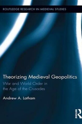 Cover of Theorizing Medieval Geopolitics