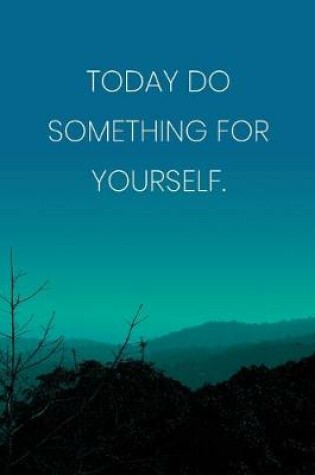 Cover of Inspirational Quote Notebook - 'Today Do Something For Yourself.' - Inspirational Journal to Write in - Inspirational Quote Diary