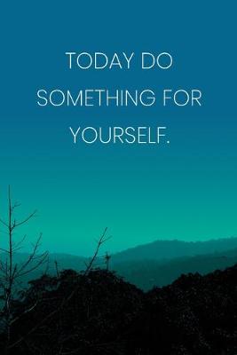 Book cover for Inspirational Quote Notebook - 'Today Do Something For Yourself.' - Inspirational Journal to Write in - Inspirational Quote Diary