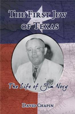 Book cover for The First Jew of Texas - The Life of Jim Novy