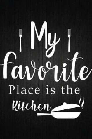 Cover of My Favorite place is the kitchen